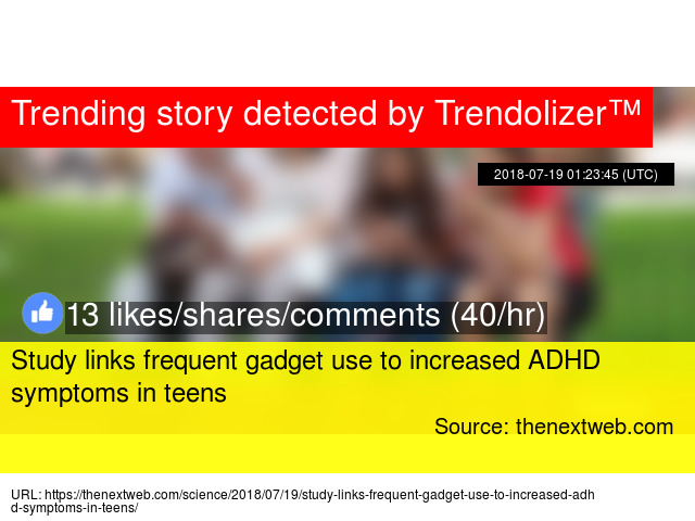 Study Links Frequent Gadget Use To >> Study Links Frequent Gadget Use To Increased Adhd Symptoms In Teens Study Links Frequent Gadget Use To >> Study Links Frequent Gadget Use To Increased Adhd Symptoms In Teens